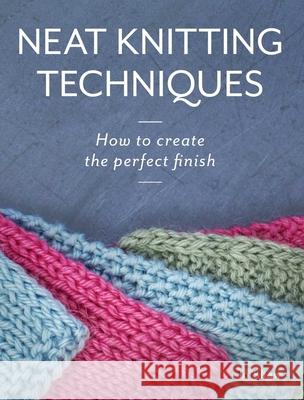 Neat Knitting Techniques: How to Create the Perfect Finish Jo Shaw 9780719841590 The Crowood Press Ltd