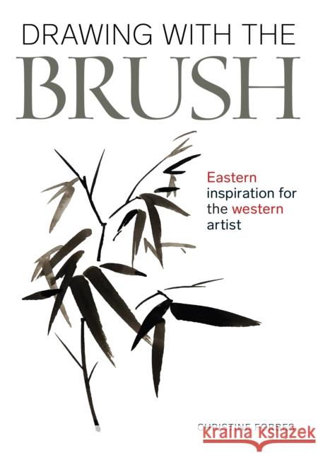 Drawing With The Brush: Eastern Inspiration for the Western Artist Christine Forbes 9780719841613 The Crowood Press Ltd