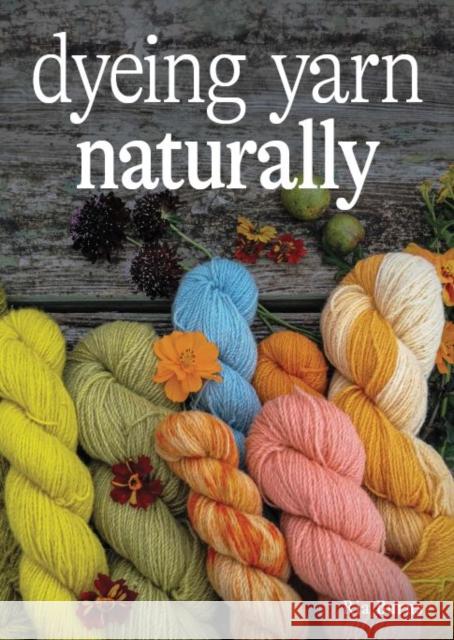 Dyeing Yarn Naturally Ria Burns 9780719842016