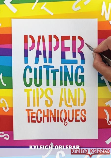 Papercutting: Tips and Techniques Kyleigh Orlebar 9780719842092 The Crowood Press Ltd