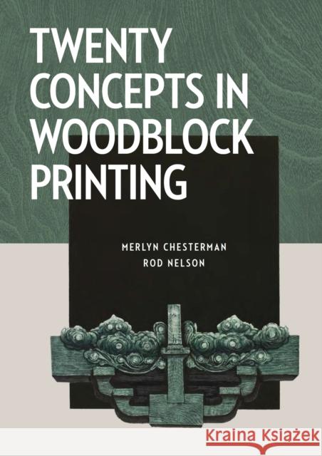 Twenty Concepts in Woodblock Printing Rod Nelson 9780719842177 The Crowood Press Ltd