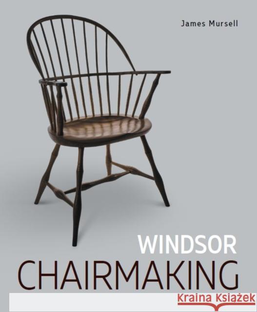 Windsor Chairmaking James Mursell 9780719842313 The Crowood Press Ltd