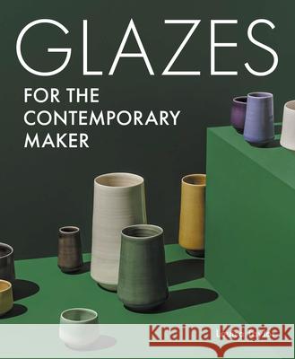 Glazes for the Contemporary Maker Louisa Taylor 9780719842405 The Crowood Press Ltd