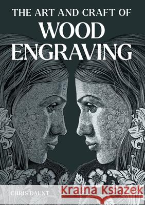 Art and Craft of Wood Engraving Chris Daunt 9780719843099 The Crowood Press Ltd