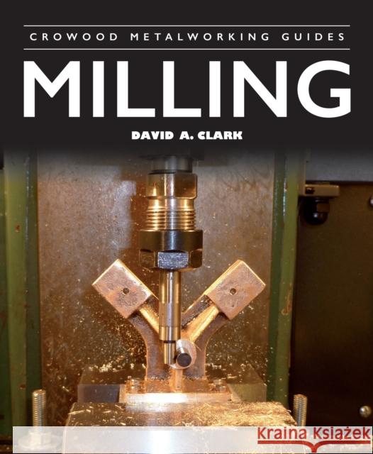 Milling David A Clark 9780719843136 The Crowood Press Ltd