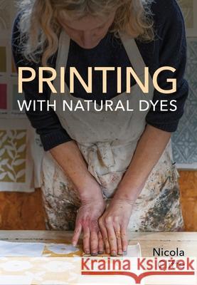 Printing with Natural Dyes Nicola Cliffe 9780719843242 The Crowood Press Ltd