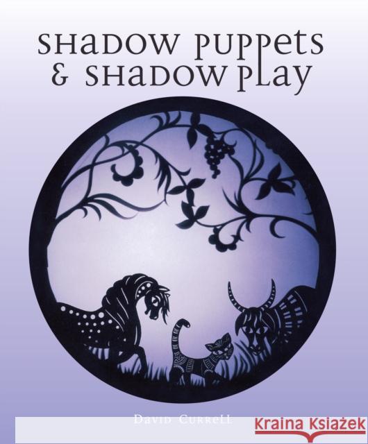 Shadow Puppets and Shadow Play David Currell 9780719843815