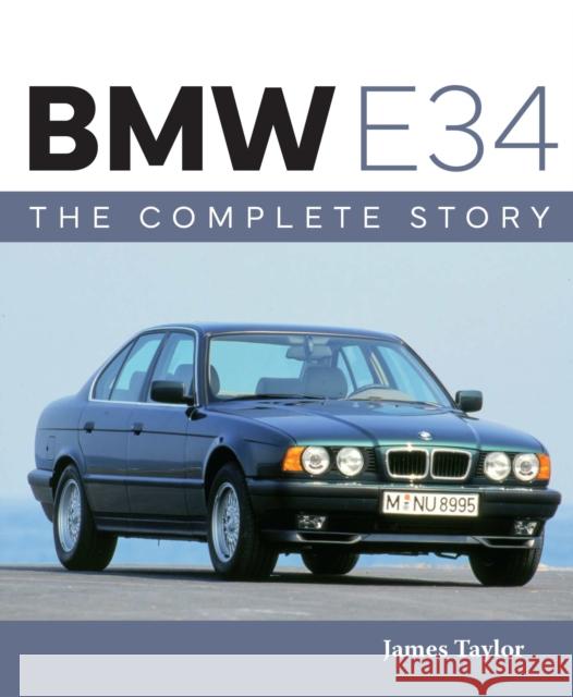 BMW E34 – The Complete Story James Taylor 9780719844409