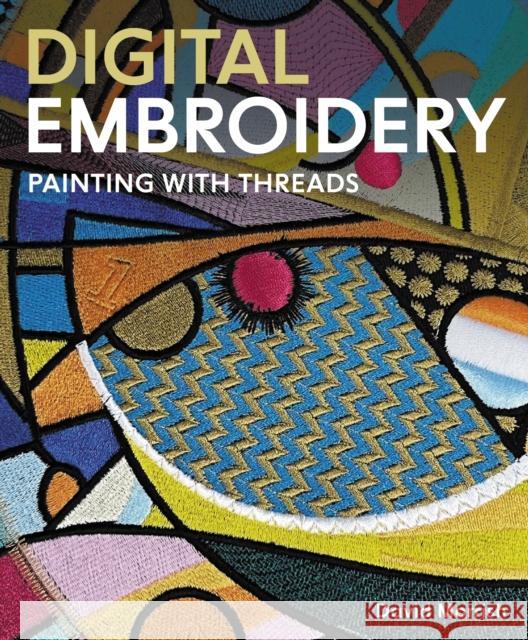 Digital Embroidery: Painting with Threads David Morrish 9780719844645