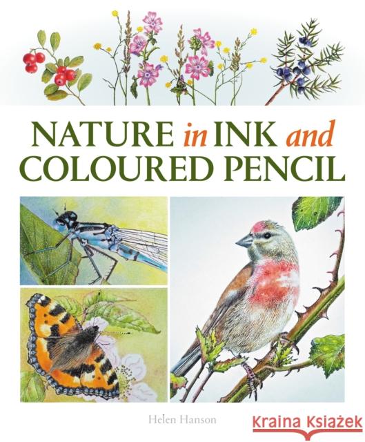 Nature in Ink and Coloured Pencil Helen Hanson 9780719844850 The Crowood Press Ltd