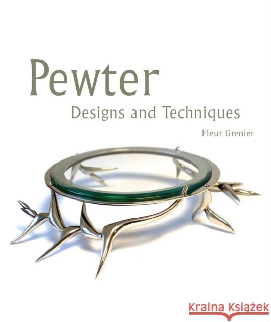 Pewter: Designs and Techniques Fleur Grenier 9780719844935