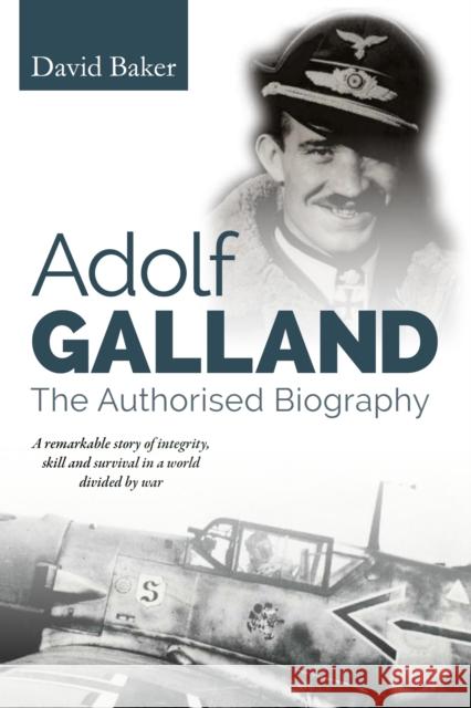 Adolf Galland: The Authorised Biography David Baker 9780719845444