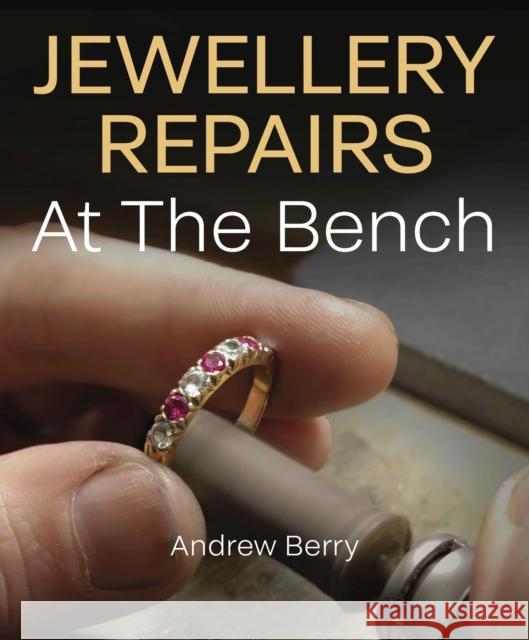 Jewellery Repairs At The Bench Andrew Berry 9780719846410
