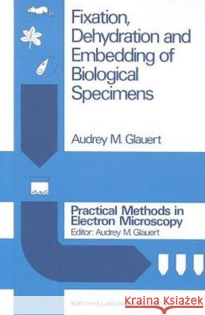 Fixation, Dehydration and Embedding of Biological Specimens Glauert 9780720442571 BUTTERWORTH HEINEMANN