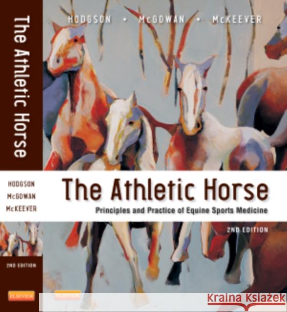 The Athletic Horse: Principles and Practice of Equine Sports Medicine Hodgson, David R. 9780721600758 W.B. Saunders Company