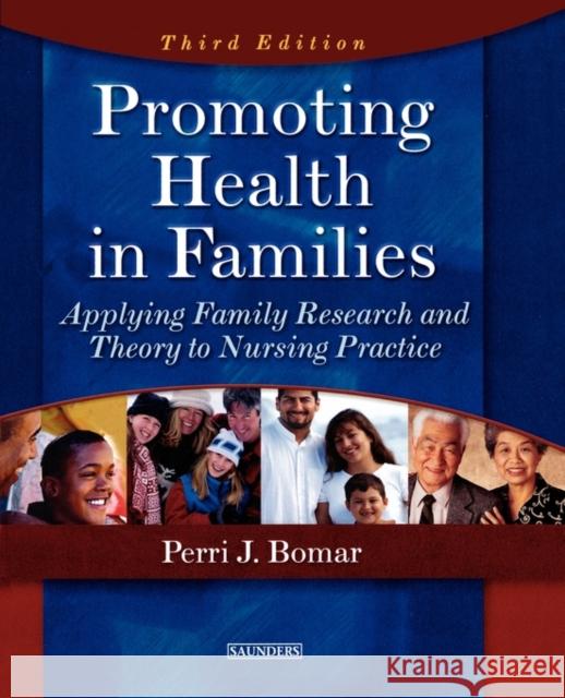 Promoting Health in Families: Applying Family Research and Theory to Nursing Practice Bomar, Perri J. 9780721601151 Saunders Book Company