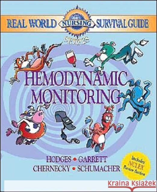 Real World Nursing Survival Guide: Hemodynamic Monitoring Rebecca K. Hodges Lori Schumacher Kitty Garrett 9780721603759 Saunders Book Company