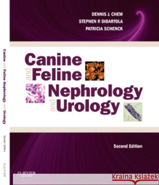 Canine and Feline Nephrology and Urology Chew, Dennis J., DiBartola, Stephen P., Schenck, Patricia 9780721681788 Saunders
