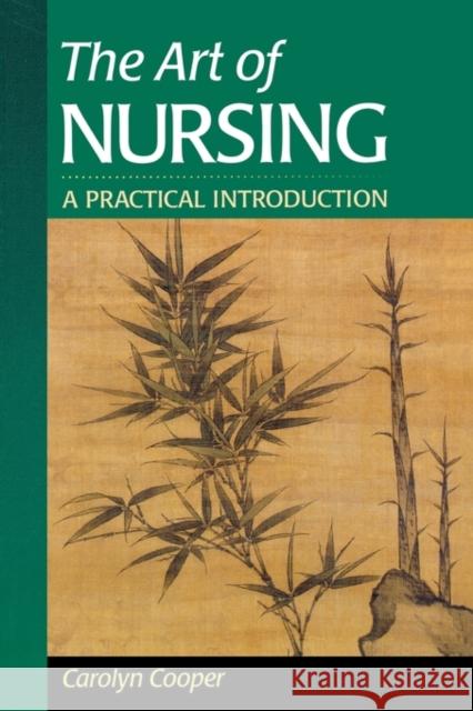 The Art of Nursing: A Practical Introduction Cooper, Carolyn 9780721682167 Saunders Book Company