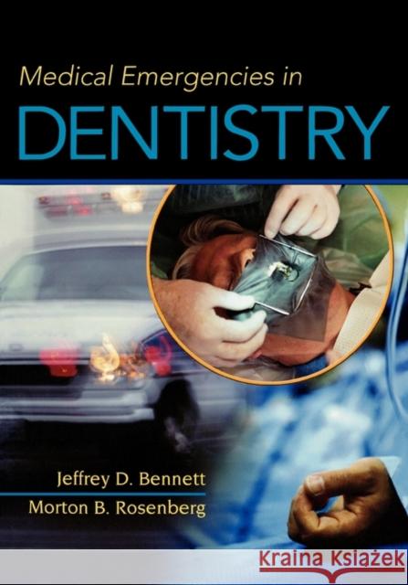 Medical Emergencies in Dentistry Jeffrey Bennett Morton B. Rosenberg Jeffrey Bennett 9780721684819 Saunders Book Company