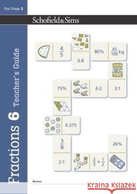 Fractions, Decimals and Percentages Book 6 Teacher's Guide (Year 6, Ages 10-11) Steve Mills 9780721713861 Schofield & Sims Ltd