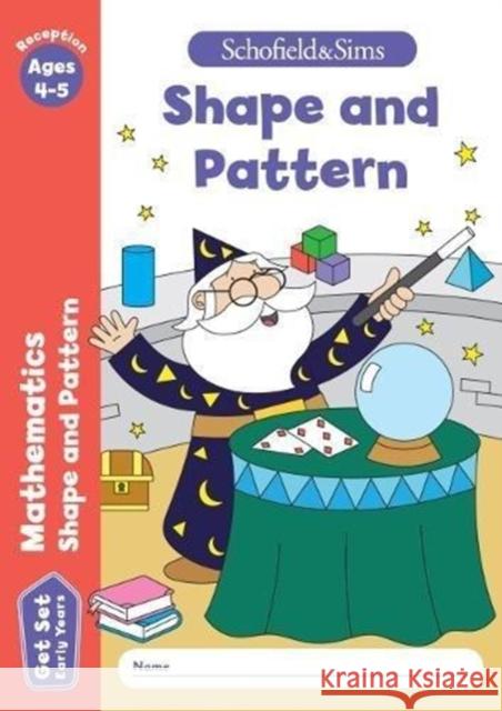 Get Set Mathematics: Shape and Pattern, Early Years Foundation Stage, Ages 4-5 Sophie Le Schofield & Sims, Marchand, Reddaway 9780721714387 Schofield & Sims Ltd