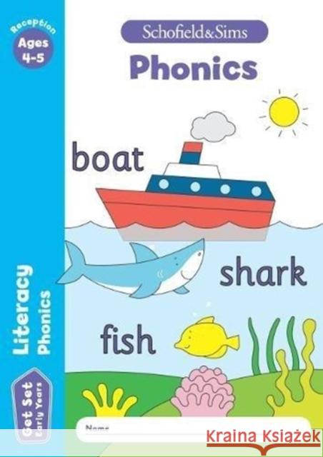 Get Set Literacy: Phonics, Early Years Foundation Stage, Ages 4-5 Sophie Le Schofield & Sims, Marchand, Reddaway 9780721714424