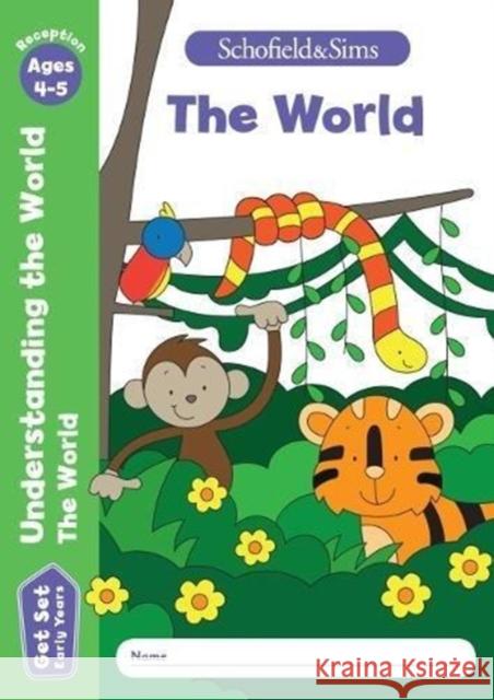 Get Set Understanding the World: The World, Early Years Foundation Stage, Ages 4-5 Schofield & Sims Sophie Le Marchand Sarah Reddaway 9780721714486 Schofield & Sims Ltd