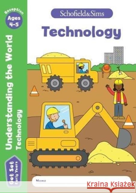 Get Set Understanding the World: Technology, Early Years Foundation Stage, Ages 4-5 Sophie Le Schofield & Sims, Marchand, Reddaway 9780721714493