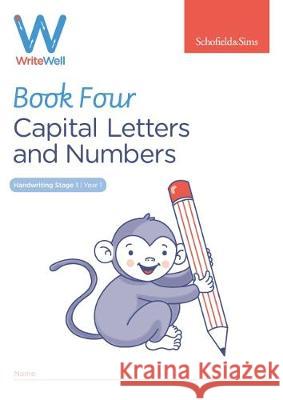 WriteWell 4: Capital Letters and Numbers, Year 1, Ages 5-6 Schofield & Sims Carol Matchett  9780721716367 Schofield & Sims Ltd