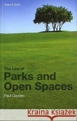 LAW OF PUBLIC PARKS AND OPEN SPACES Michael Branhagan 9780721905525 SHAW & SONS LTD