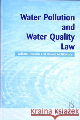 Water Pollution and Water Quality Law William Howarth, Donald McGillivray 9780721911021