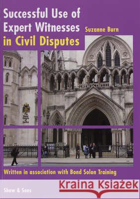 Successful Use of Expert Witnesses in Civil Disputes  9780721914503 Shaw & Sons Ltd