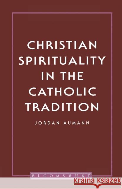 Christian Spirituality In The Catholic Tradition Aumann, Jordan 9780722019177 Continuum