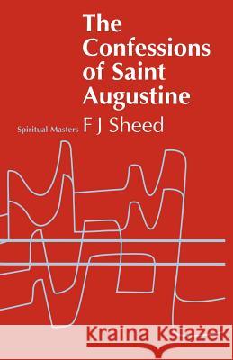Confessions of Saint Augustine Sheed, Frank J. 9780722026236 Sheed & Ward