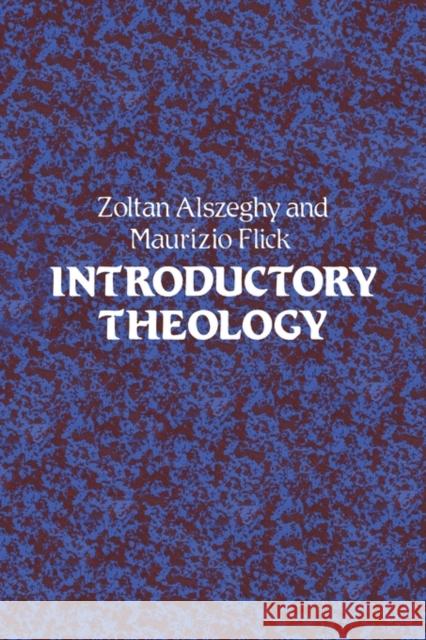 Introductory Theology Zoltan Alszeghy, Maurizio Flick, D.W. Wuerl 9780722044179 Bloomsbury Publishing PLC