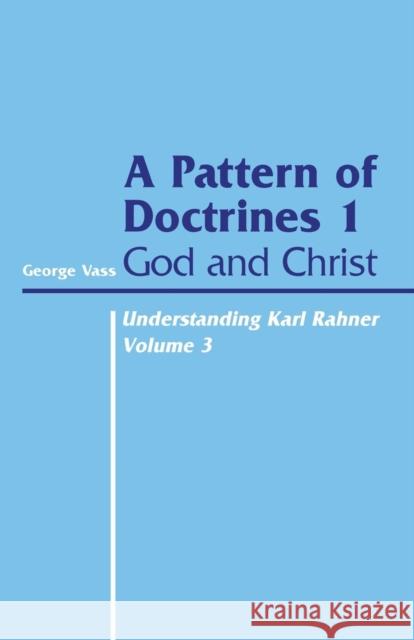 Pattern of Doctrines: Volume 1: God and Christ George Vass 9780722093528 Sheed & Ward