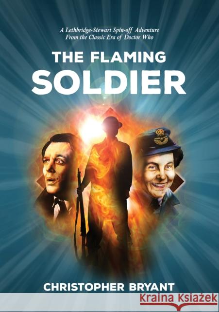 The Flaming Soldier: From the Classic Era of Doctor Who Christopher Bryant 9780722355084