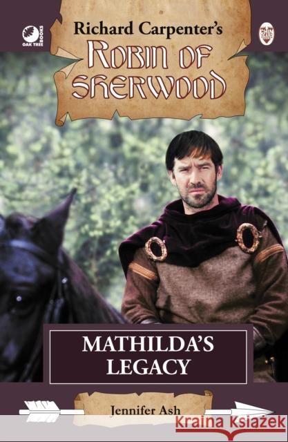 Robin of Sherwood - Mathilda's Legacy Jennifer Ash 9780722355527