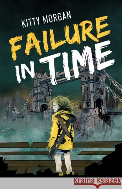 Failure in Time: A Dystopian Time Travel Epic for Middle Grade Readers Kitty Morgan 9780722356715