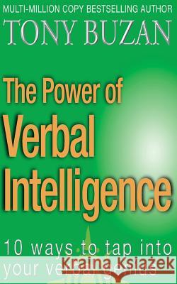 The Power of Verbal Intelligence : 10 Ways to Tap into Your Verbal Genius Tony Buzan 9780722540497 HARPERCOLLINS PUBLISHERS