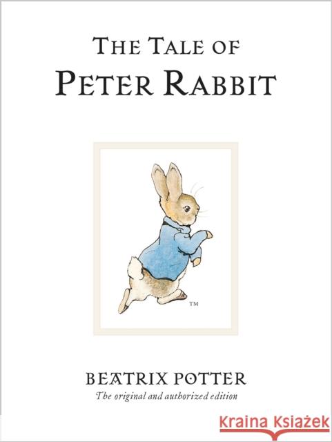 The Tale Of Peter Rabbit: The original and authorized edition Beatrix Potter 9780723247708 Penguin Random House Children's UK
