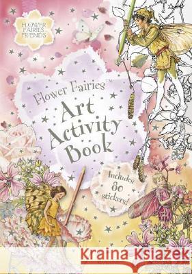 Flower Fairies Art Activity Book [With Stickers] Barker, Cicely Mary 9780723259152 Frederick Warne and Company