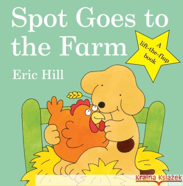 Spot Goes to the Farm Hill 	Eric 9780723264583 Penguin Random House Children's UK