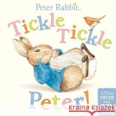 Tickle, Tickle, Peter!: A First Touch-And-Feel Book Potter, Beatrix 9780723267508 Frederick Warne and Company