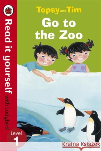 Topsy and Tim: Go to the Zoo - Read it yourself with Ladybird: Level 1 Jean Adamson 9780723273721 Penguin Random House Children's UK