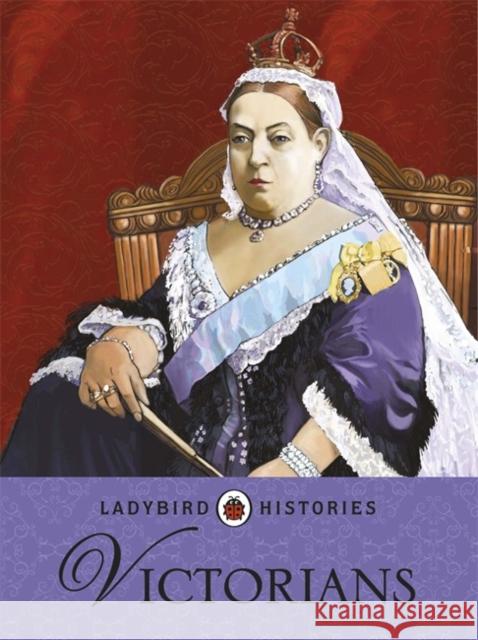 Ladybird Histories: Victorians   9780723277293 Penguin Random House Children's UK