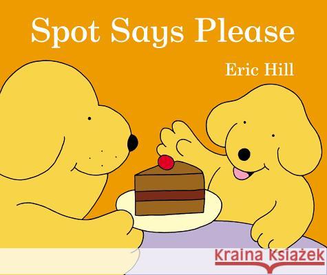 Spot Says Please Eric Hill Eric Hill 9780723278320 Frederick Warne and Company