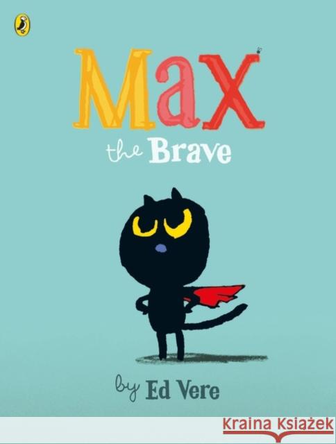 Max the Brave Ed Vere 9780723286707 Penguin Random House Children's UK