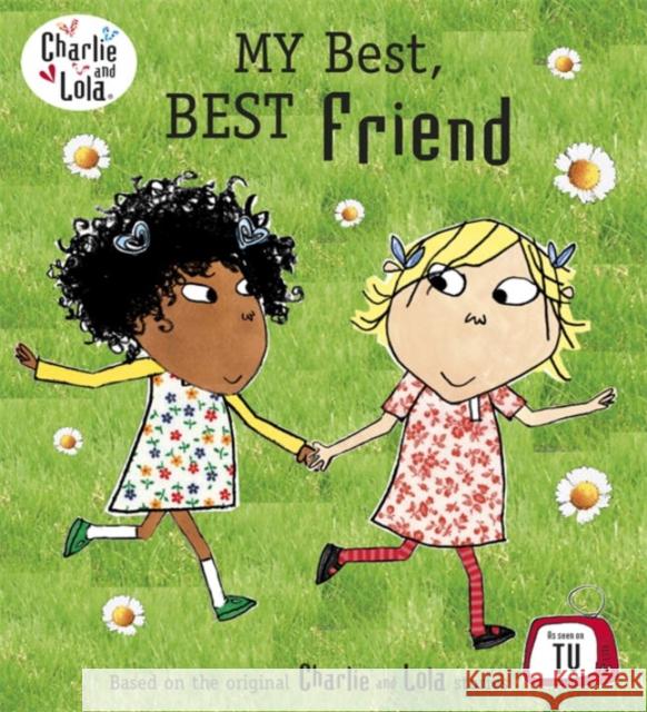 Charlie and Lola: My Best, Best Friend Lauren Child 9780723289777 Penguin Random House Children's UK